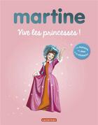 Couverture du livre « Martine ; vive les princesses ! » de Delahaye Gilbert et Marlier Marcel aux éditions Casterman