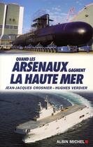 Couverture du livre « Quand les arsenaux gagnent la haute mer » de Crosnier-J.J+Verdier aux éditions Albin Michel