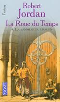 Couverture du livre « La roue du temps Tome 4 : la bannière de dragon » de Robert Jordan aux éditions Pocket