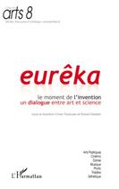 Couverture du livre « Eurêka ; le moment de l'invention, un dialogue entre art et science » de Ivan Toulouse et Daniel Danetis aux éditions Editions L'harmattan