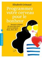 Couverture du livre « Programmez votre cerveau pour le bonheur » de Elisabeth Grimaud aux éditions Marabout
