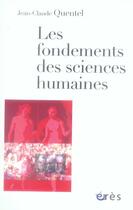 Couverture du livre « Les fondements des sciences humaines » de Jean-Claude Quentel aux éditions Eres