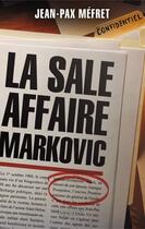 Couverture du livre « La sale affaire Markovic » de Jean-Pax Mefret aux éditions Pygmalion