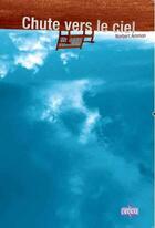 Couverture du livre « Chute vers le ciel » de Ammon Norbert aux éditions La Maison De La Bible