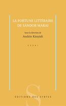 Couverture du livre « La fortune litteraire de sandor marai » de Andras Kanyadi aux éditions Syrtes
