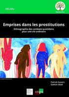 Couverture du livre « Emprises dans les prostitutions ; ethnographie des combats quotidiens pour une vie ordinaire » de Gaetan Absil et Patrick Govers aux éditions Edi Pro