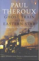 Couverture du livre « GHOST TRAIN TO THE EASTERN STAR - ON THE TRACKS OF 'THE GREAT RAILWAY BAZAAR' » de Paul Theroux aux éditions Penguin Books Uk
