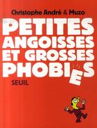 Couverture du livre « Petites angoisses et grosses phobies » de Andre/Muzo aux éditions Seuil