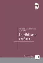 Couverture du livre « Le nihilisme chretien » de Dauzat P-E. aux éditions Puf