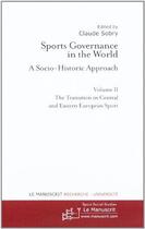 Couverture du livre « Sports governance in the world t.2 ; the transition in central and eastern European sport » de Claude Sobry aux éditions Le Manuscrit