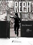 Couverture du livre « Répit t.2 » de Ria Monavit aux éditions Amalthee