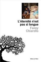 Couverture du livre « L'éternité n'est pas si longue » de Fanny Chiarello aux éditions Olivier (l')