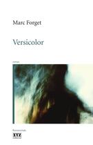 Couverture du livre « Versicolor » de Forget Marc aux éditions Les Éditions Xyz