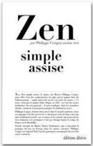 Couverture du livre « Zen ; simple assise » de Philippe Coupey aux éditions Editions Desiris