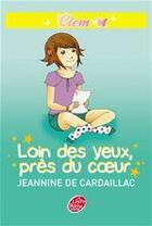Couverture du livre « Clem t.4 ; loin des yeux, près du coeur » de De Cardaillac-J aux éditions Livre De Poche Jeunesse