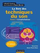 Couverture du livre « Le livre des techniques du son t.3 ; l'exploitation (4e édition) » de Denis Mercier aux éditions Dunod