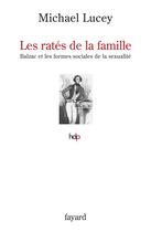 Couverture du livre « Les ratés de la famille ; Balzac et les formes sociales de la sexualité » de Lucey-M aux éditions Fayard