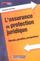 Couverture du livre « L'Assurance De Protection Juridique ; Marche, Garanties, Perspectives (Edition 2006) » de Bernard Cerveau aux éditions Dalloz