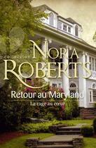 Couverture du livre « Retour au Maryland ; la rage au coeur » de Nora Roberts aux éditions Harlequin