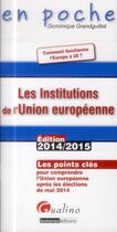 Couverture du livre « Les institutions de l'Union européenne (édition 2014/2015) » de Dominique Grandguillot aux éditions Gualino