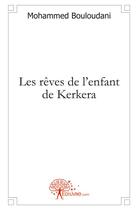Couverture du livre « Les reves de l'enfant de kerkera » de Bouloudani Mohammed aux éditions Edilivre
