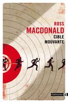 Couverture du livre « Cible mouvante » de Ross Macdonald aux éditions Editions Gallmeister