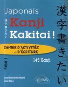 Couverture du livre « Japonais kanji kakitai! ; cahier d'activités palier 1 (145 kanji) ; avec fichiers audio » de Lionel Seelenbinder-Merand et Junko Miura aux éditions Ellipses