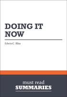 Couverture du livre « Summary: doing it now - review and analysis of bliss' book » de  aux éditions Business Book Summaries