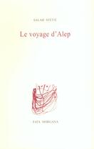 Couverture du livre « Le voyage d'alep » de Salah Stétié aux éditions Fata Morgana