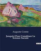 Couverture du livre « Jusquici Pour Constituer La Science Sociale » de Auguste Comte aux éditions Culturea