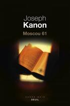 Couverture du livre « Moscou 61 » de Joseph Kanon aux éditions Seuil