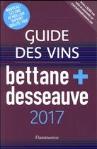 Couverture du livre « Guide des vins 2017 » de Bettane/Desseauve aux éditions Flammarion