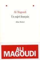 Couverture du livre « Un sujet français » de Ali Magoudi aux éditions Albin Michel