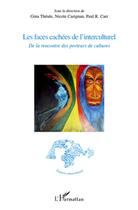 Couverture du livre « Les faces cachées de l'interculturel ; de la rencontre des porteurs de cultures » de Carr/Carignan/Thesee aux éditions L'harmattan
