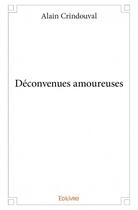 Couverture du livre « Déconvenues amoureuses » de Alain Crindouval aux éditions Edilivre