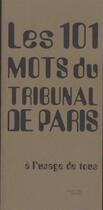 Couverture du livre « Les 101 mots du tribunal de Paris ; à l'usage de tous » de  aux éditions Archibooks