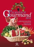 Couverture du livre « Almanach gourmand 2013 » de Roueche Yves aux éditions Communication Presse Edition