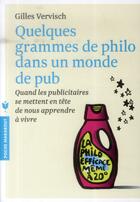 Couverture du livre « Quelques grammes de philo dans un monde de pub » de Gilles Vervisch aux éditions Marabout