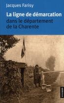 Couverture du livre « La ligne de démarcation ; dans le département de la Charente » de Jacques Farisy aux éditions Geste