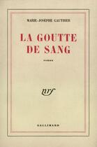 Couverture du livre « La goutte de sang » de Marie-Josephe Gauthier aux éditions Gallimard (patrimoine Numerise)