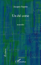 Couverture du livre « Un été corse ; nouvelles » de Jacques Seguin aux éditions Editions L'harmattan