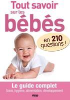 Couverture du livre « Tout savoir sur les bébés en 210 questions » de Sonia De Sousa aux éditions Editions Asap