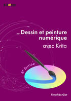 Couverture du livre « Dessin et peinture numérique avec Krita (2e édition) » de Timothee Giet aux éditions Éditions D-booker