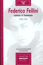 Couverture du livre « Federico Fellini Conteur Et Humoriste 1939-1942 » de Pieri Francoise aux éditions Institut Jean Vigo