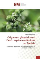 Couverture du livre « Origanum glandulosum desf.: espece endemique en tunisie » de Mechergui Kaouther aux éditions Editions Universitaires Europeennes