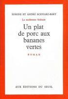 Couverture du livre « Un plat de porc aux bananes vertes » de Andre Schwarz-Bart et Simone Schwarz-Bart aux éditions Seuil