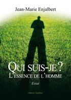 Couverture du livre « Qui suis-je ? ; l'essence de l'homme » de Jean-Marie Enjalbert aux éditions Amalthee