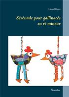 Couverture du livre « Sérénade pour gallinacés en ré mineur » de Lionel Roux aux éditions Books On Demand