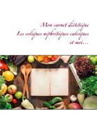 Couverture du livre « Mon carnet diététique ; les coliques néphrétiques calciques et moi... » de Cedric Menard aux éditions Books On Demand