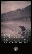 Couverture du livre « Le triste privilège ou une vie de conte de fée » de Laure aux éditions Editions Allia